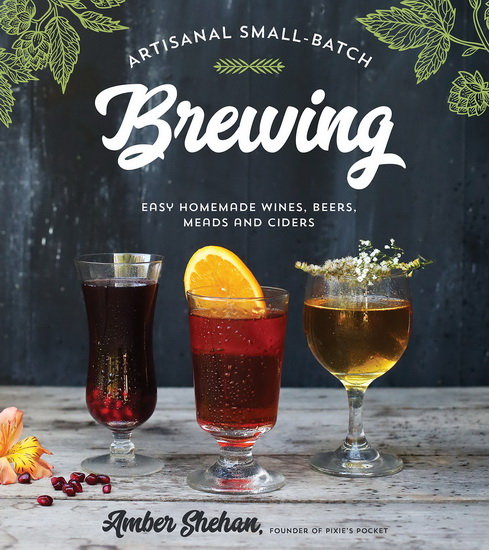 Easy All - Natural Home Brewing : 65 Easy Homemade Wines Beers Meads and Ciders - AMBER SHEHAN