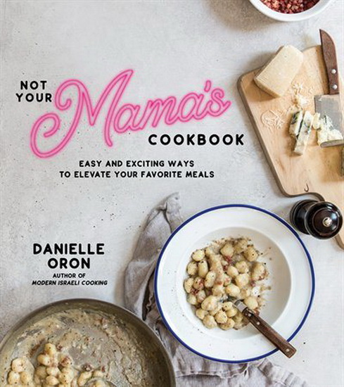 Food You Love But Different : Easy and Exciting Ways to Elevate Your Favorite Meals - DANIELLE ORON