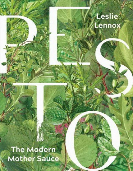 Pesto: The Modern Mother Sauce - LESLIE LENNOX