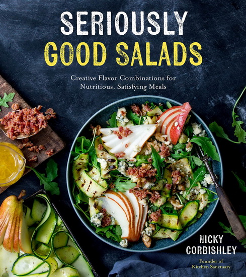Super Salads : 75 Fresh Easy and Exciting Meals that Are Far More Than Just Lettuce - NICKY CORBISHLEY