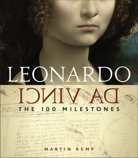 Leonardo da Vinci : The 100 Milestones - MARTIN KEMP