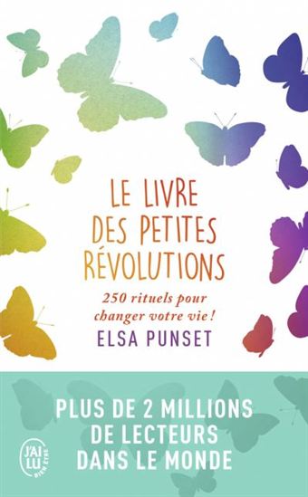 Le Livre des petites révolutions : 250 rituels qui vont changer votre vie ! - ELSA PUNSET