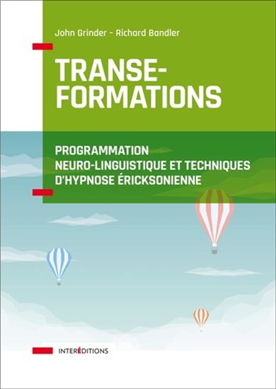Transe-formations : programmation neuro-linguistique et techniques d&#39;hypnose ericksonienne - RICHARD BANDLER - JOHN GRINDER