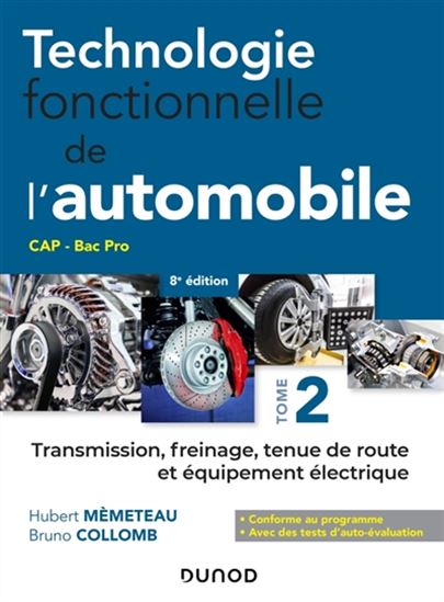 Technologie fonctionnelle de l'automobile : CAP, bac pro T.02 La transmission, le freinage, la tenue de route et l'équipement électrique 8e éd. - BRUNO COLLOMB - HUBERT MÈMETEAU