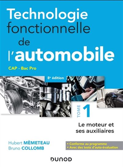 Technologie fonctionnelle de l'automobile : CAP, bac pro T.01 Le moteur et ses auxiliaires 8e éd. - BRUNO COLLOMB - HUBERT MÈMETEAU