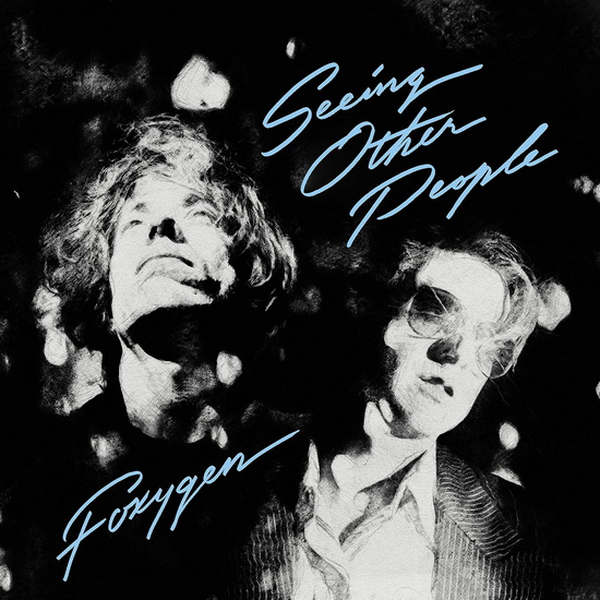 Seeing Other People - FOXYGEN