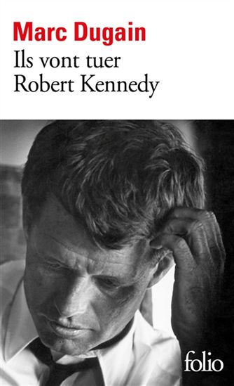 Ils vont tuer Robert Kennedy - MARC DUGAIN