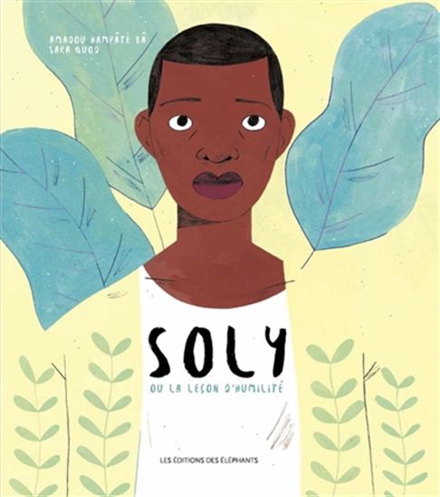 Soly ou la leçon d'humilité - AMADOU HAMPÂTÉ BÂ - SARA QUOD