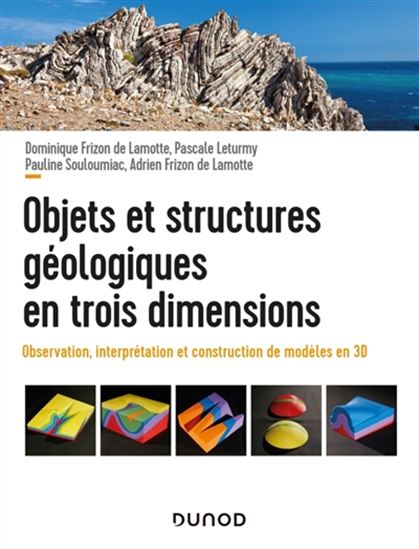 Objets et structures géologiques en trois dimensions : observations, interprétation et construction de modèles en 3D - COLLECTIF