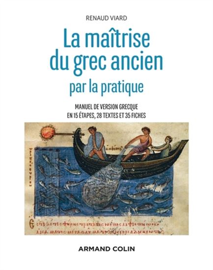La Maîtrise du grec ancien : manuel de version grecque en 15 étapes, 28 textes et 35 fiches - RENAUD VIARD