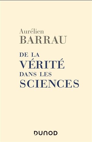 De la vérité dans les sciences N. éd. - AURÉLIEN BARRAU