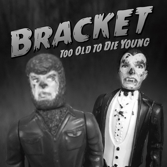 Too Old To Die Young - BRACKET