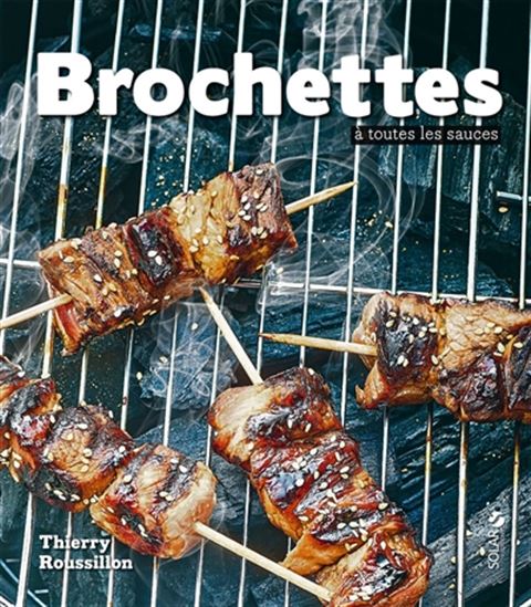 Brochettes à toutes les sauces - THIERRY ROUSSILLON