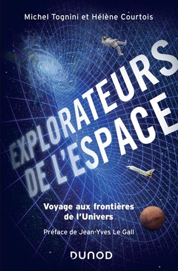 Explorateurs de l'espace : voyage aux frontières de l'Univers - HÉLÈNE COURTOIS - MICHEL TOGNINI