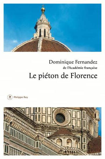 Le Piéton de Florence - DOMINIQUE FERNANDEZ