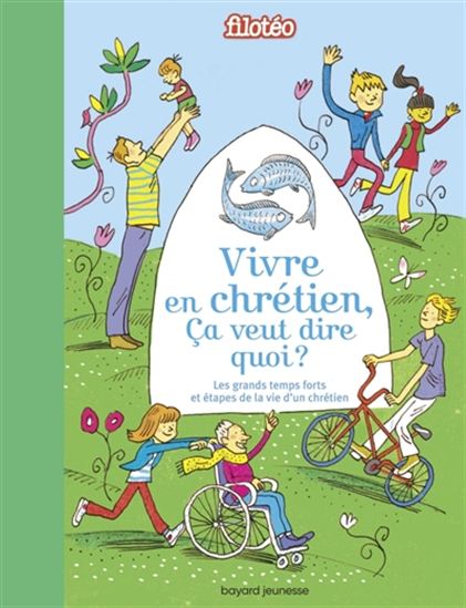Vivre en chrétien, ça veut dire quoi ? : croire, aimer, pardonner, prier, célébrer, s&#39;engager - BÉNÉDICTE JEANCOURT-GALIGNANI