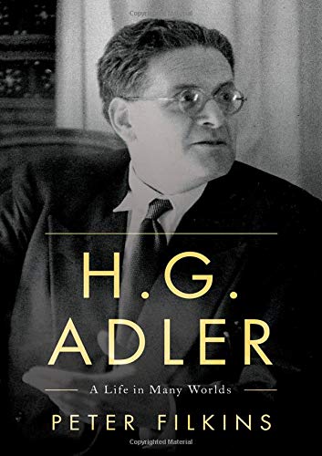 H G Adler : A Life in Many Worlds - PETER FILKINS