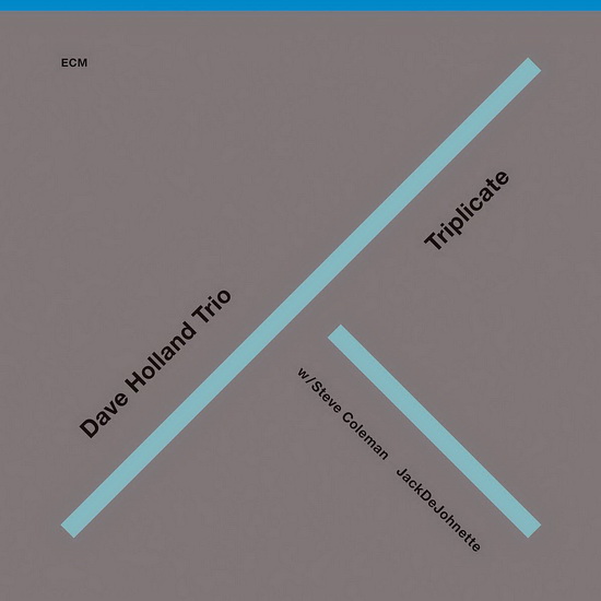 Triplicate - DAVE HOLLAND TRIO