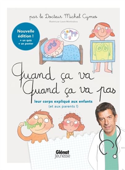 Quand ça va, quand ça va pas : leur corps expliqué aux enfants (et aux parents !) N. éd. - MICHEL CYMES