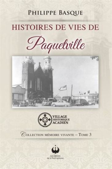 Histoires de vie de Paquetville - PHILIPPE BASQUE