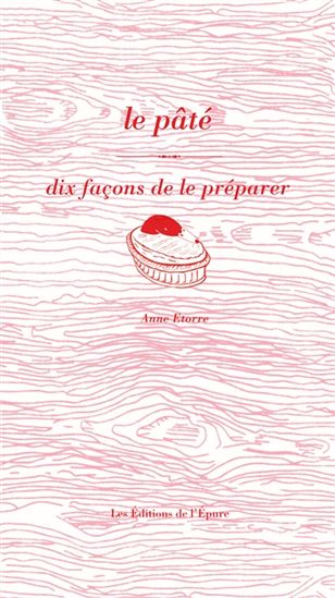 Le Pâté, dix façons de le préparer - ANNE ETORRE