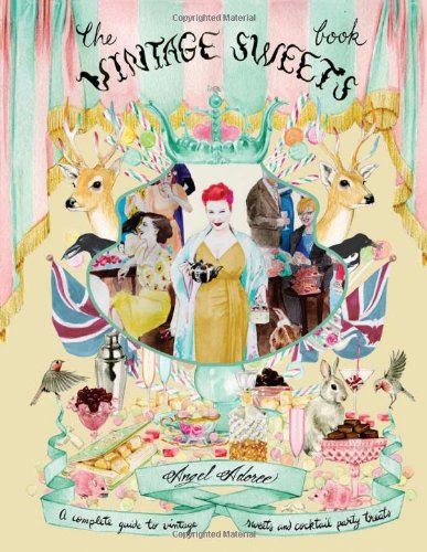 Vintage Sweet Book : A Complete Guide to Vintage Sweets and Cocktail Party Treats - ANGEL ADOREE