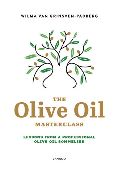 Olive Oil Masterclass The : Lessons from a Professional Olive Oil Sommelier - WILMA VAN GRINSVEN-PADBERG