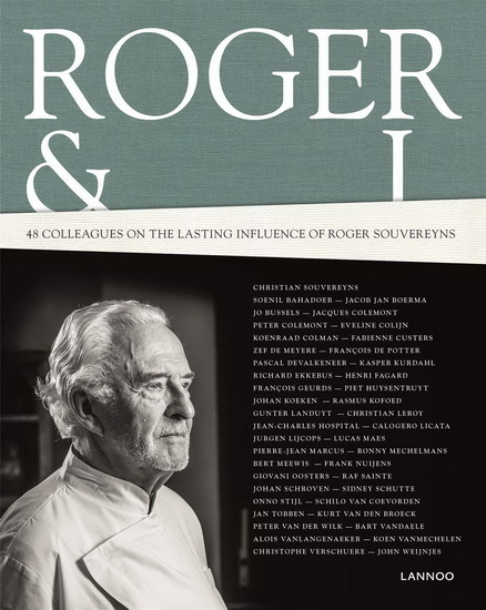 Roger & I : 45 Chefs on the Influence of Roger Souvereyns - WILLEM ASAERT - MARC DECLERCQ