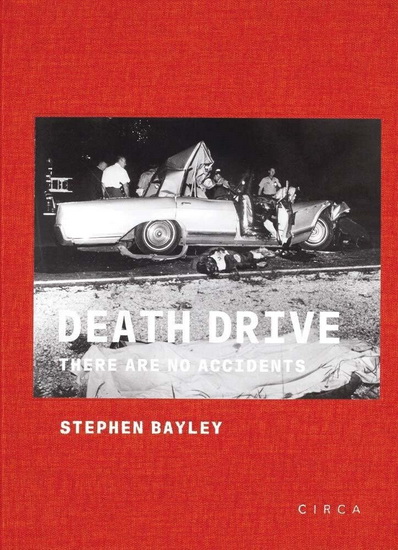 Death Drive : There Are No Accidents - STEPHEN BAYLEY