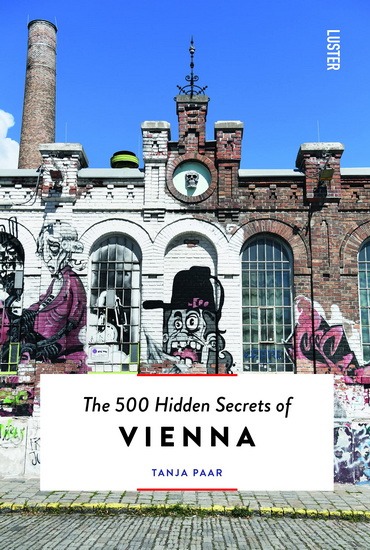 500 Hidden Secrets of Vienna - TANJA PAAR