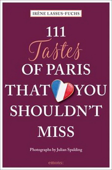 111 Tastes of Paris That You Shouldnt Miss - IRENE LASSUS-FUCHS