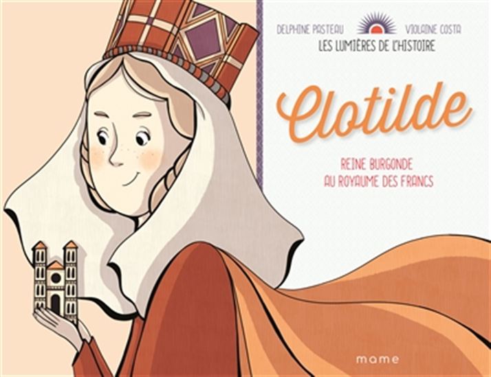 Clotilde : reine burgonde au royaume des Francs - DELPHINE PASTEAU - VIOLAINE COSTA