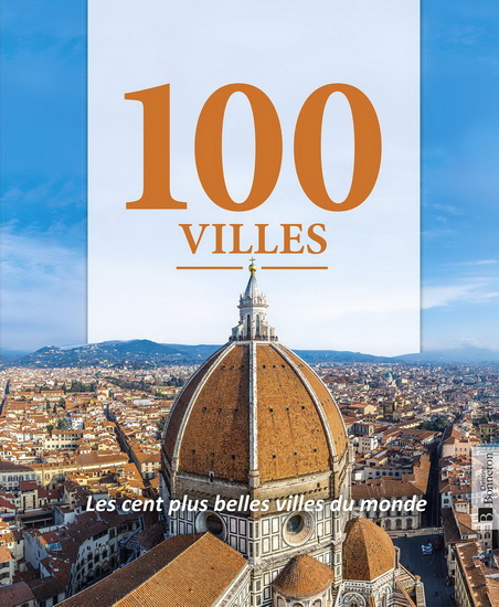 100 villes : les cent plus belles villes du monde - KAREN GROENEVELD