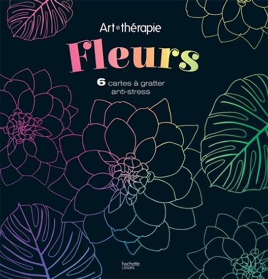 Fleurs : 6 cartes à gratter anti-stress - LIDIA KOSTANEK - CATHY DELANSSAY