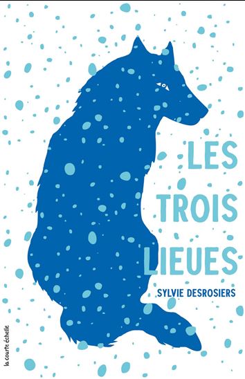 Les Trois lieues N. éd. - SYLVIE DESROSIERS