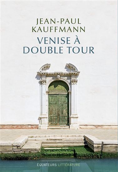 Venise à double tour - JEAN-PAUL KAUFFMANN