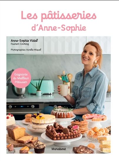Les Pâtisseries d&#39;Anne-Sophie - ANNE-SOPHIE RISCHARD