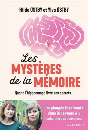 Les Mystères de la mémoire : quand l&#39;hippocampe livre ses secrets... - HILDE OSTBY - YLVA