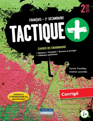 Tactique : français : 3e secondaire : cahier de grammaire : corrigé 2e éd. - CAROLE TREMBLAY - ANDRÉE LACOMBE