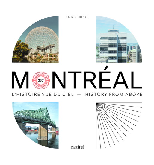 Montréal 360° : l&#39;histoire vue du ciel - LAURENT TURCOT
