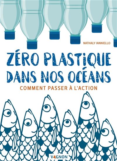 Zéro plastique dans nos océans : comment passer à l'action ? - NATHALY NICOLAS-IANNIELLO