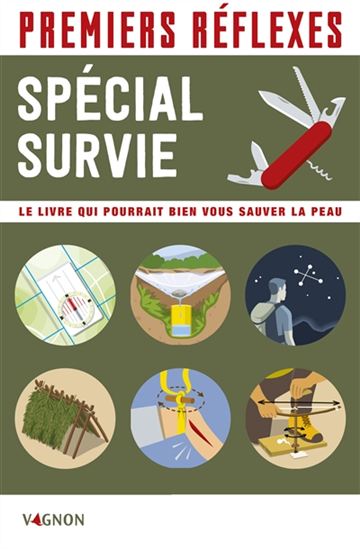 Premiers réflexes : spécial survie : le livre qui pourrait bien vous sauver la peau - COLLECTIF