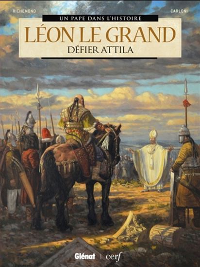 Léon le Grand : défier Attila - FRANCE RICHEMOND - STEFANO CARLONI