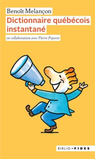 Dictionnaire québécois instantané - BENOÎT MELANÇON