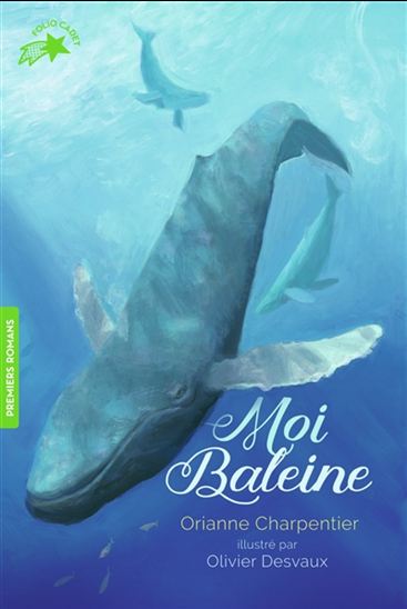 Moi Baleine - ORIANNE CHARPENTIER - OLIVIER DESVAUX