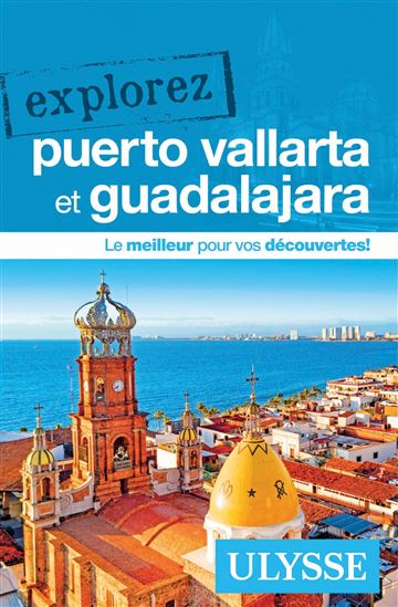 Explorez Purto Vallarta et Guadalajara - RODOLPHE LASNES