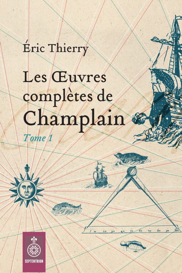 Les Oeuvres complètes de Samuel de Champlain T.01 - ERIC THIERRY