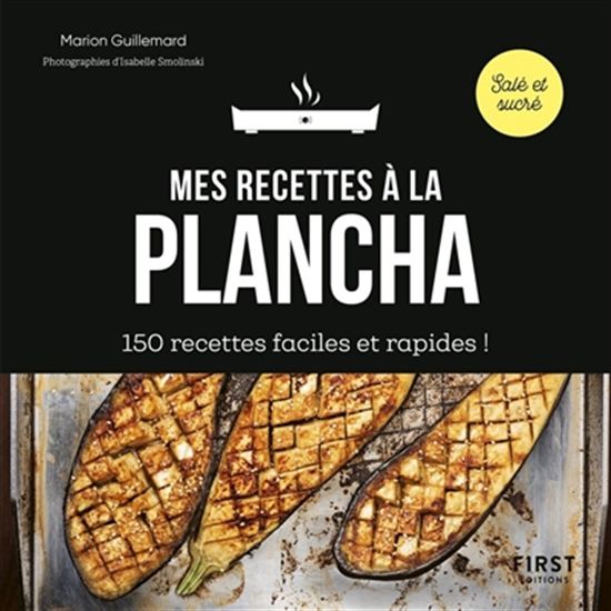 Mes recettes à la plancha : 150 recettes faciles et rapides ! - MARION GUILLEMARD