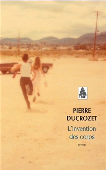 L&#39;Invention des corps - PIERRE DUCROZET