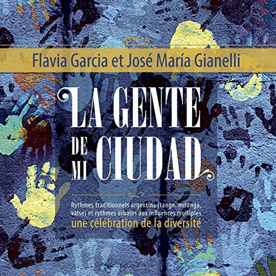 La Gente De Mi Ciudad - Une célébration de la diversité montréalaise - FLAVIA GARCIA - JOSE MARIA GIANELLI